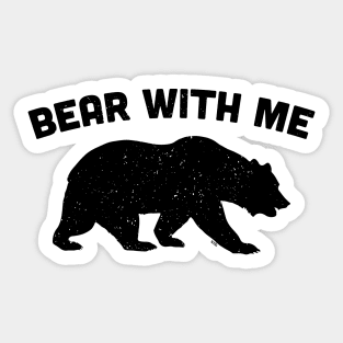 Bear with me Sticker